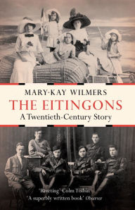 Title: The Eitingons: A Twentieth Century Story, Author: Mary-Kay  Wilmers