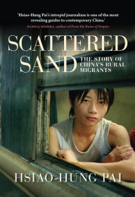 Title: Scattered Sand: The Story of China's Rural Migrants, Author: Hsiao-Hung Pai