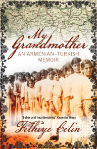 Title: My Grandmother: An Armenian-Turkish Memoir, Author: Fethiye Cetin