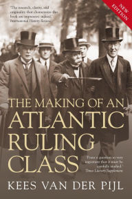 Title: The Making of an Atlantic Ruling Class, Author: Kees Van Der Pijl