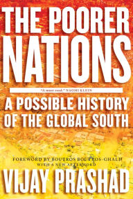 Title: The Poorer Nations: A Possible History of the Global South, Author: Vijay Prashad