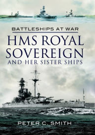Title: HMS Royal Sovereign and Her Sister Ships, Author: Peter C. Smith