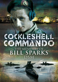 Title: Cockleshell Commando: The Memoirs of Bill Sparks, Author: Bill Sparks