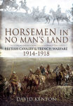 Alternative view 2 of Horsemen in No Man's Land: British Cavalry and Trench Warfare 1914-1918