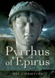 Title: Pyrrhus of Epirus, Author: Jeff Champion