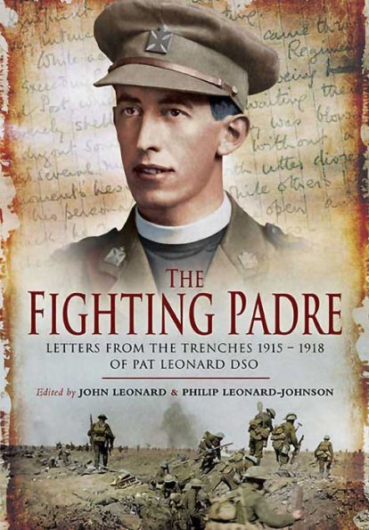 The Fighting Padre: Pat Leonard's Letters From the Trenches, 1915-1918