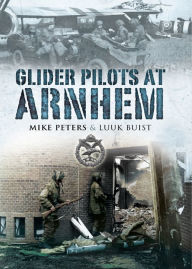 Title: Glider Pilots at Arnhem, Author: Mike Peters