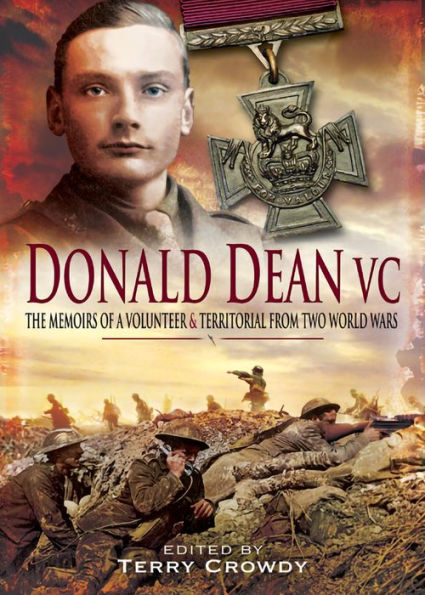 Donald Dean VC: The Memoirs of a Volunteer & Territorial from Two World Wars