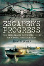 Escaper's Progress: The Remarkable POW Experiences of a Royal Naval Officer