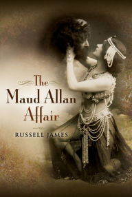 Title: The Maud Allan Affair, Author: Russell James