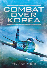 Title: Combat Over Korea, Author: Philip D. Chinnery