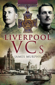 Title: Liverpool VCs, Author: James Murphy