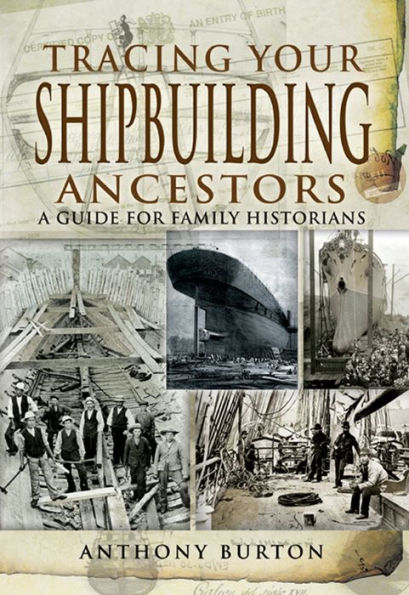 Tracing Your Shipbuilding Ancestors: A Guide For Family Historians