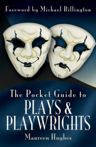 Title: The Pocket Guide to Plays and Playwrights, Author: Maureen Hughes