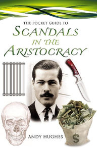 Title: The Pocket Guide to Scandals of the Aristocracy, Author: Andy Hughes