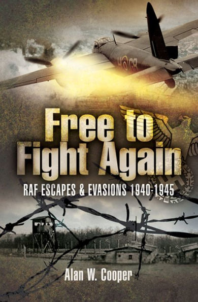 Free to Fight Again: RAF Escapes & Evasions, 1940-1945