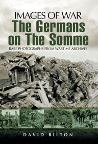 Title: The Germans on the Somme, Author: David Bilton