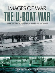 Title: The U-Boat War, Author: Ian Baxter