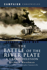 Title: The Battle of the River Plate: A Grand Delusion, Author: Richard Woodman