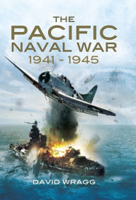 Title: The Pacific Naval War 1941-1945, Author: David Wragg