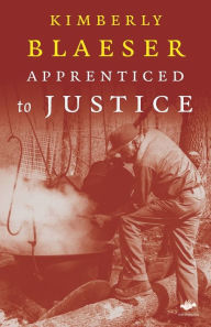 Title: Apprenticed To Justice, Author: Kimberly Blaeser