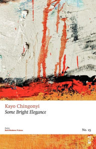 Title: Some Bright Elegance, Author: Kayo Chingonyi