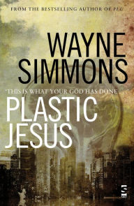 Title: Plastic Jesus, Author: Wayne Simmons