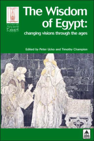 Title: The Wisdom of Egypt: Changing Visions through the Ages, Author: Peter Ucko