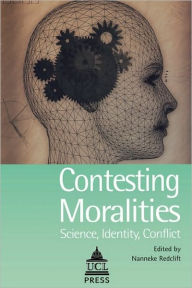 Title: Contesting Moralities: Science, Identity, Conflict, Author: Nannekke Redclift