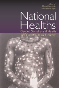 Title: National Healths: Gender, Sexuality and Health in a Cross-Cultural Context, Author: Michael Worton