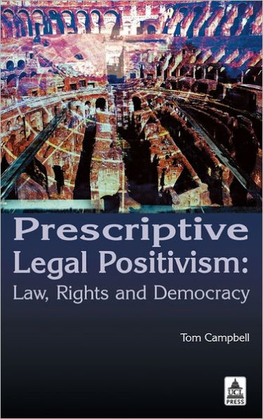 Prescriptive Legal Positivism: Law, Rights and Democracy / Edition 1