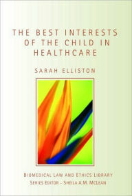 Title: The Best Interests of the Child in Healthcare, Author: Sarah Elliston