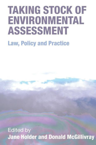 Taking Stock of Environmental Assessment: Law, Policy and Practice