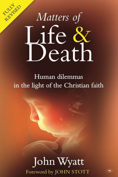 Matters of life and death: Human Dilemmas the Light Christian Faith (2nd Edition)