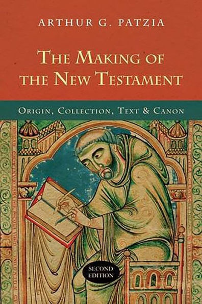 The Making of the New Testament (2nd edition): Origin, Collection, Text And Canon
