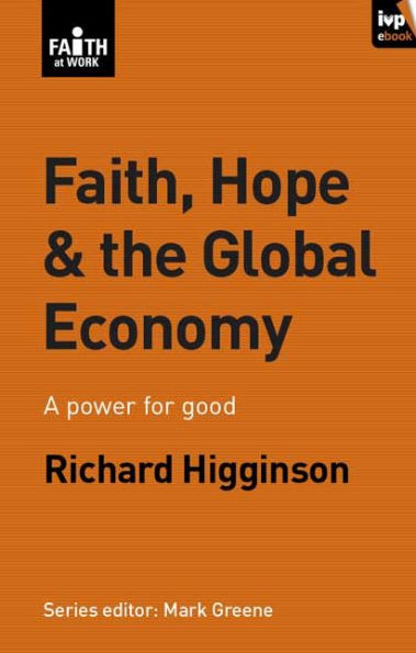 Faith, Hope & the Global Economy: A Power For Good