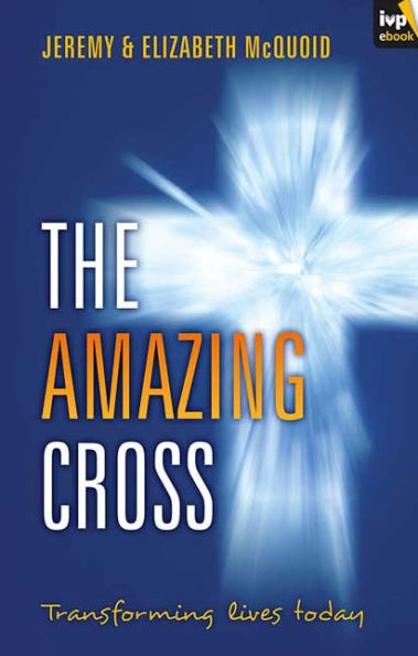 The Amazing Cross: Transforming Lives Today