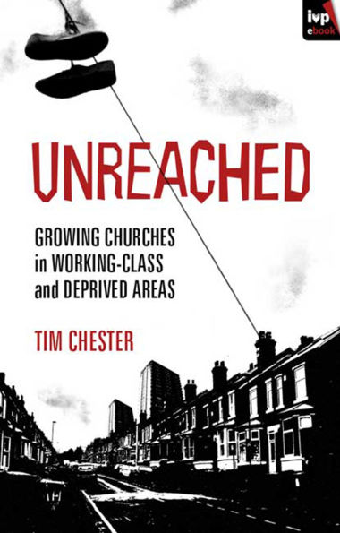 Unreached: Growing Churches Working-Class And Deprived Areas