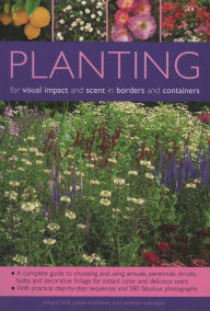 Title: Planting for Visual Impact and Scent in Borders and Containers, Author: Andrew Mikolajski