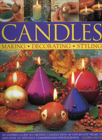 Candles: An inspired guide to creative candles with 40 step-by-step projects with over 325 specially commissioned photographs