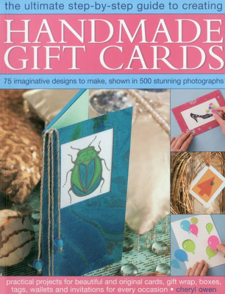 The Ultimate Step-by-Step Guide to Handmade Card Gifts Creating: Practical Projects for Beautiful and Original Cards, Tags, Gift Wrap