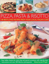 Title: Pizza, Pasta and Risotto: 180 Best-Loved Recipes from Your Local Italian Caf,, Author: Jeni Wright