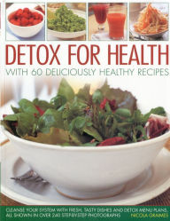 Title: Detox for Weight Loss & Health: Over 50 Healthy and Delicious Recipes to Cleanse Your System, Author: Nicola Graimes