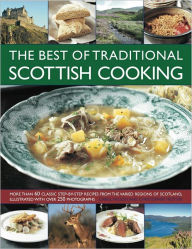 Title: The Best of Traditional Scottish Cooking: More than 60 classic step-by-step recipes from the varied regions of Scotland, illustrated with over 250 photographs, Author: Carol Wilson