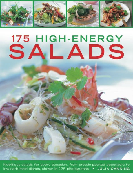 175 High-Enery Salads: Nutritious salads for every occasion, from protein-packed appetizers to low-carb main dishes, shown in 175 photographs