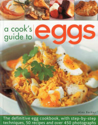 Title: A Cook's Guide to Eggs, Author: Alex Barker