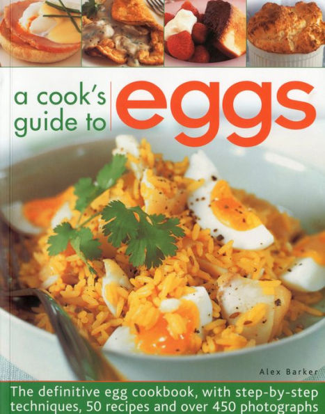 A Cook's Guide to Eggs