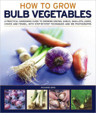 Title: How to Grow Bulb Vegetables, Author: Richard Bird