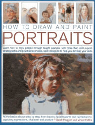 Title: How to Draw and Paint Portraits: Learn how to draw people through taught example, with more than 400 superb photographs and practical exercises, each designed to help you develop your skills, Author: Sare Hoggett