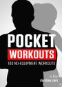 Pocket Workouts - 100 no-equipment workouts: Train any time, anywhere without a gym or special equipment